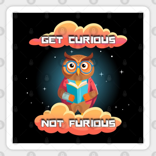 Get Curious Not Furious Magnet by Kenny The Bartender's Tee Emporium